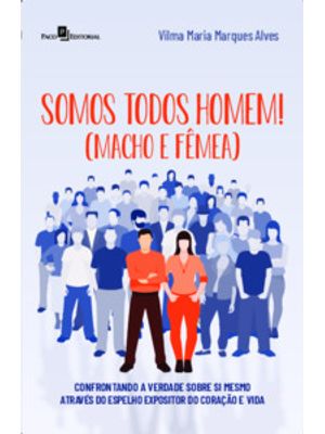 Somos Todos Homem!: (Macho e Fêmea)