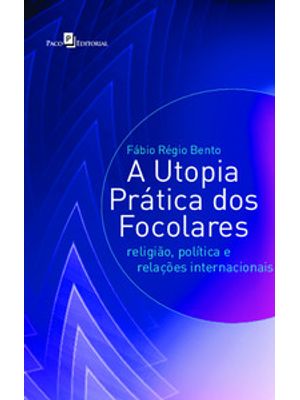 A Utopia Prática dos Focolares: Religião, Política e Relações Internacionais