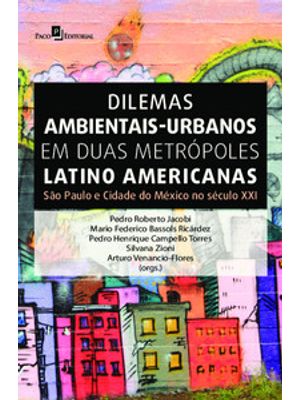 Dilemas Ambientais-Urbanos em Duas Metrópoles Latino Americanas: São Paulo e Cidade do México no Séc
