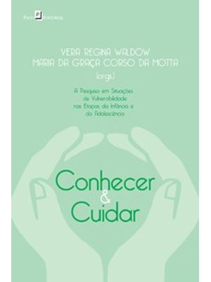 Conhecer & Cuidar: a Pesquisa em Situações de Vulnerabilidade nas Etapas da Infância e da Adolescênc