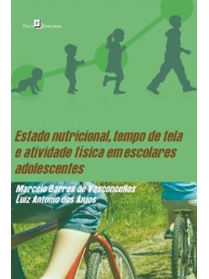 Estado Nutricional, Tempo de Tela e Atividade Física em Escolares Adolescentes