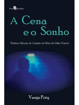 A Cena e o Sonho: Poéticas Rituais de Criação na Obra do Odin Teatret