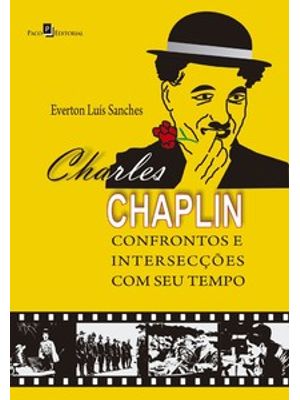 Charles Chaplin: Confrontos e Intersecções com Seu Tempo