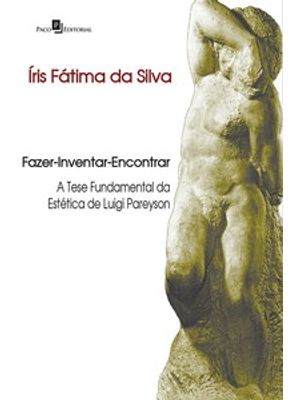 Fazer-Inventar-Encontrar: a Tese Fundamental da Estética de Luigi Pareyson