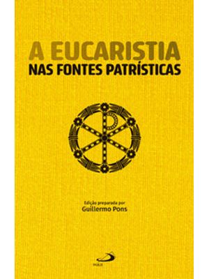 A Eucaristia nas Fontes Patrísticas