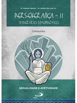 Perseverança Ii - Itinerário Catequético: Catequista