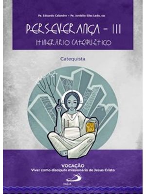 Perseverança Iii - Itinerário Catequético: Catequista