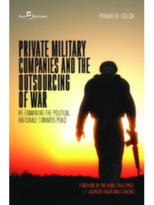 Private Military Companies and The Outsourcing of War: Re-Examining The Political Rationale Towards