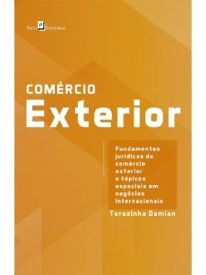 Comércio Exterior: Fundamentos Jurídicos de Comércio Exterior e Tópicos Especiais em Negócios Intern