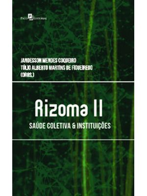 Rizoma Ii: Saúde Coletiva & Instituições