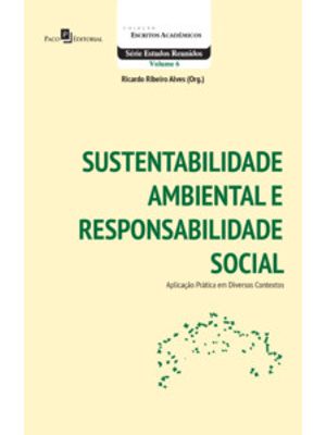 Sustentabilidade Ambiental e Responsabilidade Social: Aplicação Prática em Diversos Contextos
