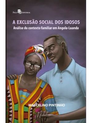 A Exclusão Social dos Idosos: Análise do Contexto Familiar em Angola-Luanda
