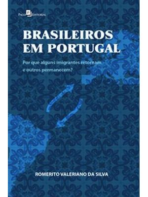 Brasileiros em Portugal: por Que Alguns Imigrantes Retornam e Outros Permanecem?