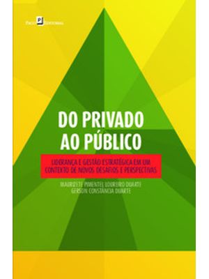 Do Privado Ao Público: Liderança e Gestão Estratégica em Um Contexto de Novos Desafios e Perspectiva