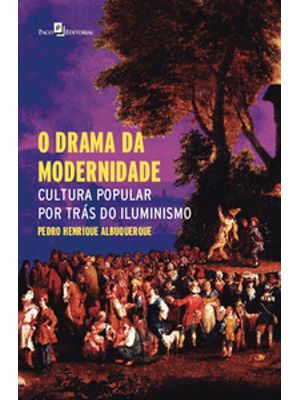 O Drama da Modernidade: Cultura Popular por Trás do Iluminismo