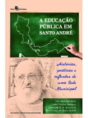 A Educação Pública em Santo André: Histórias, Práticas e Reflexões de Uma Rede Municipal