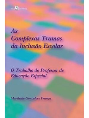 As Complexas Tramas da Inclusão Escolar: o Trabalho do Professor de Educação Especial