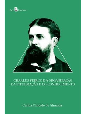 Charles Peirce e a Organização da Informação e do Conhecimento