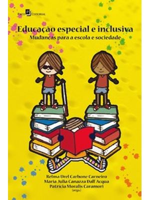 Educação Especial e Inclusiva: Mudanças para a Escola e Sociedade