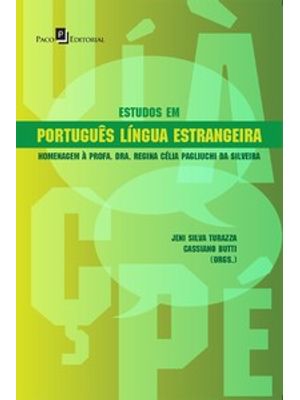 Estudos em Português Língua Estrangeira: Homenagem À Profa. Dra. Regina Célia Pagliuchi da Silveira