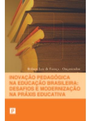 Inovação Pedagógica na Educação Brasileira: Desafios e Modernização na Práxis Educativa