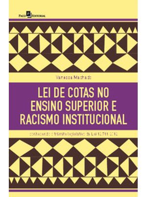 Lei de Cotas no Ensino Superior e Racismo Institucional: Conhecendo o Trâmite Legislativo da Lei 12.