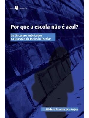 Por Que a Escola Não É Azul?: os Discursos Imbricados na Questão da Inclusão Escolar