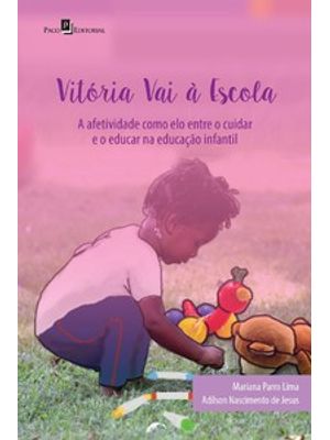 Vitória Vai À Escola: a Afetividade Como Elo Entre o Cuidar e o Educar na Educação Infantil