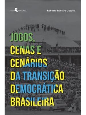 Jogos, Cenas e Cenários da Transição Democrática Brasileira
