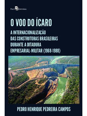 O Voo do Ícaro: a Internacionalização das Construtoras Brasileiras Durante a Ditadura Empresarial-Mi