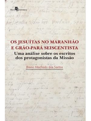 Os Jesuítas no Maranhão e Grão-Pará Seiscentista