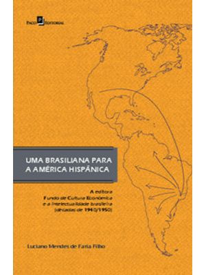 Uma Brasiliana para América Hispânica: a Editora Fundo de Cultura Econômica e a Intelectualidade Bra