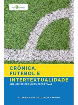Crônica, Futebol e Intertextualidade: Análise de Crônicas Esportivas