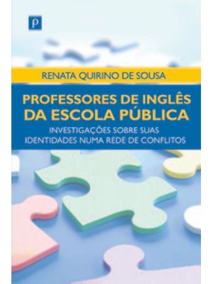Professores de Inglês da Escola Pública: Investigações sobre Suas Identidades Numa Rede de Conflitos