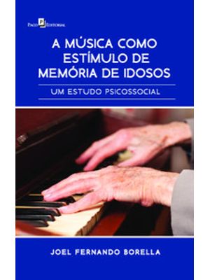 A Música Como Estímulo de Memória de Idosos: Um Estudo Psicossocial