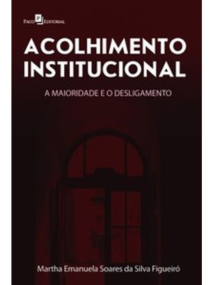 Acolhimento Institucional: a Maioridade e Desligamento