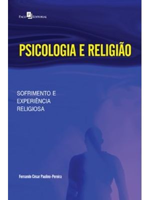 Psicologia e Religião: Sofrimento e Experiência Religiosa