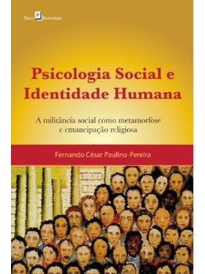 Psicologia Social e Identidade Humana: a Militância Social Como Metamorfose e Emancipação Religiosa