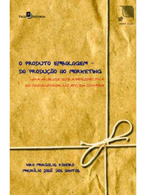 O Produto Embalagem - da Produção Ao Marketing: Uma Análise sob a Perspectiva do Consumidor no Ato D