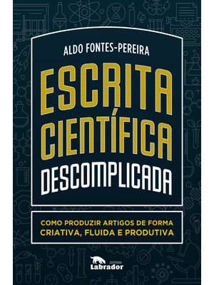 Escrita Científica Descomplicada: Como Produzir Artigos de Forma Criativa, Fluida e Produtiva