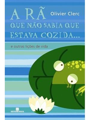 A Rã Que Não Sabia Que Estava Cozida