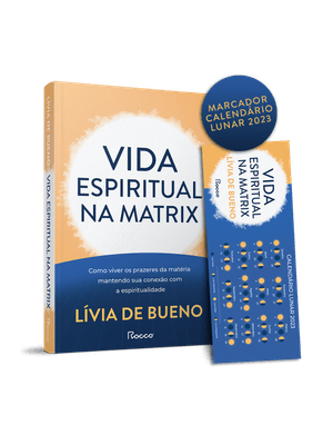 Vida Espiritual na Matrix: Como Viver os Prazeres da Matéria Mantendo Sua Conexão com a Espiritualid