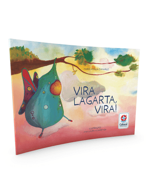 Vira Lagarta, Vira! - Uma História de Maria Amália Camargo