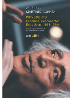 Primeiro Ato: Cadernos, Depoimentos, Entrevistas (1958-1974)