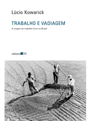 Trabalho e Vadiagem: a Origem do Trabalho Livre no Brasil
