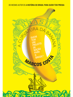 A Curvatura da Banana: Quem Tem Um Projeto de Nação para o Brasil?