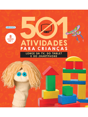 501 Atividades para Crianças Longe da Tv, do Tablet e do Smartphone