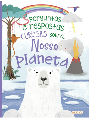 Perguntas e Respostas Curiosas Sobre... Nosso Planeta
