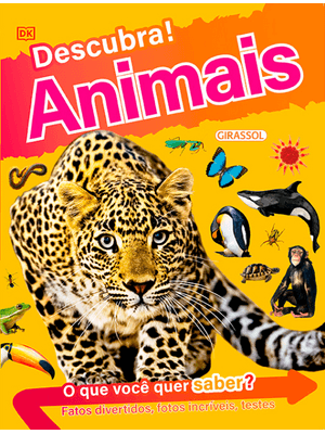 Descubra! Animais - Fatos Divertidos, Fotos Incríveis e Testes