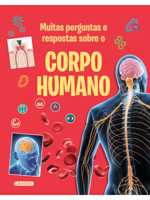 Muitas Perguntas e Respostas sobre o Corpo Humano